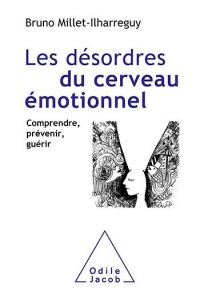 Les Désordres du cerveau émotionnel