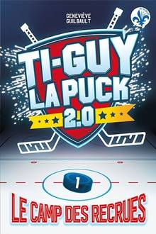 Ti-Guy la puck 2.0 Volume 1, Le camp des recrues