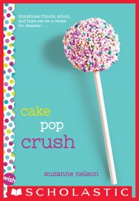 Cake Pop Crush: A Wish Novel