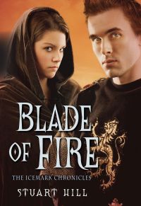 Blade of Fire (The Icemark Chronicles, Book 2)