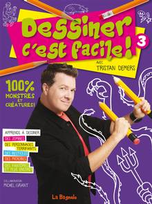 Dessiner c'est facile! Volume 3, 100% monstres et créatures!