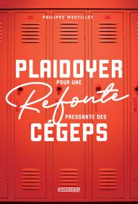 Plaidoyer pour une refonte pressante des cégeps