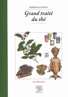 Grand traité du thé : avec 103 recettes