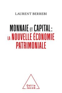 Monnaie et capital : la nouvelle économie patrimoniale