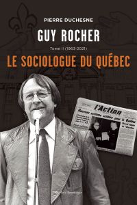 Guy Rocher Volume 2, 1963-2021, le sociologue du Québec