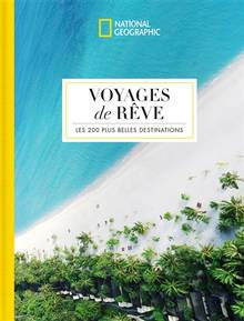 Voyages de rêve : les 200 plus belles destinations