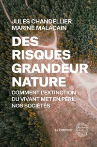 Des risques grandeur nature. Comment l’extinction du vivant met en péril nos sociétés