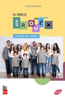 Famille groulx, La : La parole aux enfants