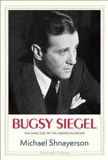 Bugsy Siegel: The Dark Side of the American Dream