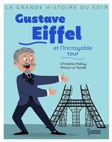 Gustave Eiffel et l'incroyable tour