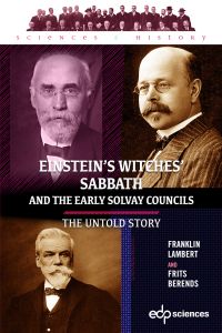 Einstein?s Witches? Sabbath and the Early Solvay Councils