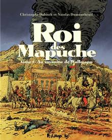 Le roi des Mapuche : Volume 2, Au royaume de Wallmapu