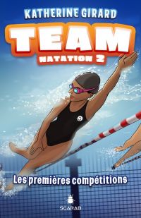 Team Natation : Volume 2, Les premières compétitions