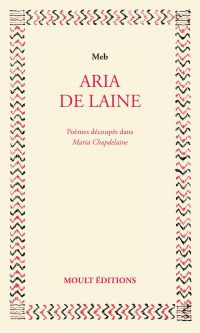 Aria de laine. Poèmes découpés dans Maria Chapdelaine. Édition augmentée