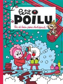 Petit Poilu : Volume 25, Pas de bain pour Antidouche !