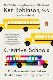 Creative Schools : The Grassroots Revolution That's Transforming Education