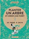 Planter un arbre : et créer une forêt