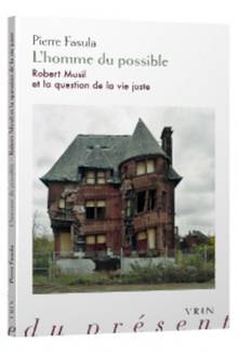 L'homme du possible : Robert Musil et la question de la vie juste