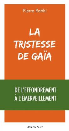 Tristesse de Gaïa, La : de l'effondrement à l'émerveillement