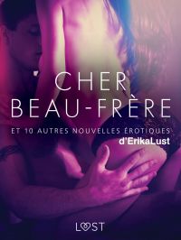 Cher Beau-frère - et 10 autres nouvelles érotiques d'Erika Lust