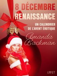 8 décembre : Renaissance – Un calendrier de l’Avent érotique