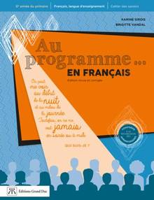 Au programme... en français : français, langue d'enseignement : 6e année du primaire : cahier des savoirs