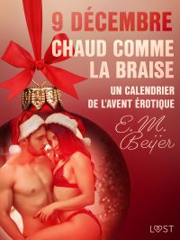 9 décembre: Chaud comme la braise – Un calendrier de l’Avent érotique