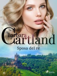 Sposa del re (La collezione eterna di Barbara Cartland 35)