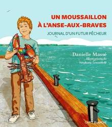 Un moussaillon à l'Anse-aux-Braves : Journal d’un futur pêcheur