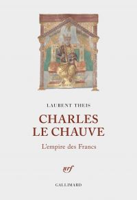 Charles le Chauve. L'empire des Francs