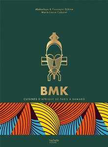 BMK Paris Bamako : cuisines d'Afrique de Paris à Bamako