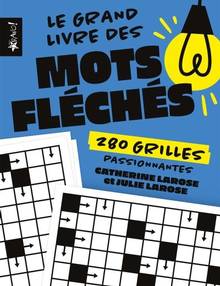 Le grand livre des mots fléchés : 280 grilles passionnantes