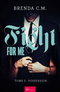 Fight for me - Tome 3