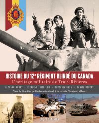 L'Histoire du 12e Régiment blindé du Canada