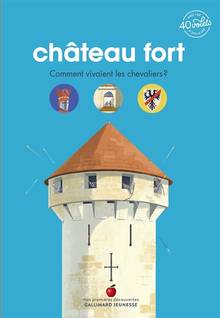 Château fort : comment vivaient les chevaliers ?