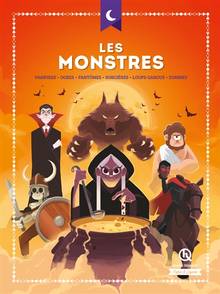 Monstres, Les : vampires, ogres, fantômes, sorcières, loups-garous, zombies