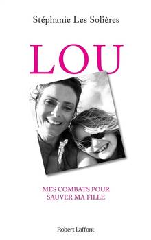 Lou : mes combats pour sauver ma fille