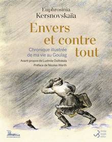 Envers et contre tout : chronique illustrée de ma vie au goulag