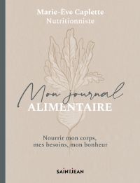 Mon journal alimentaire : Nourrir mon corps, mes besoins, mon bonheur