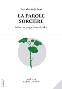 Parole sorcière, La : littérature, magie, émancipation