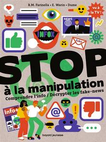 Stop à la manipulation : comprendre l'info, décrypter les fake-news