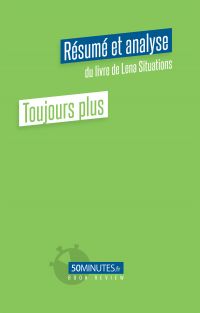 Toujours plus (Résumé et analyse du livre de Lena Situations)