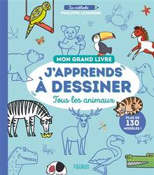 Mon grand livre : j’apprends à dessiner tous les animaux