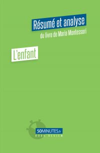 L’enfant (Résumé et analyse du livre de Maria Montessori)