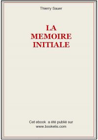 LA MÉMOIRE INITIALE