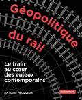 Géopolitique du rail : le train au coeur des enjeux contemporains