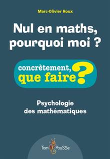 Nul en maths, pourquoi moi ? : psychologie des mathématiques