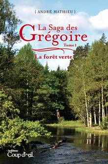 Saga des Grégoire, La : Volume 1, La forêt verte