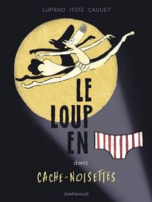 Le loup en slip Volume 6, Le loup en slip dans Cache-Noisettes