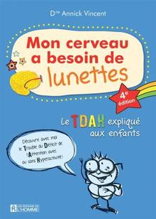 Mon cerveau a besoin de lunettes : Le TDAH expliqué aux enfants